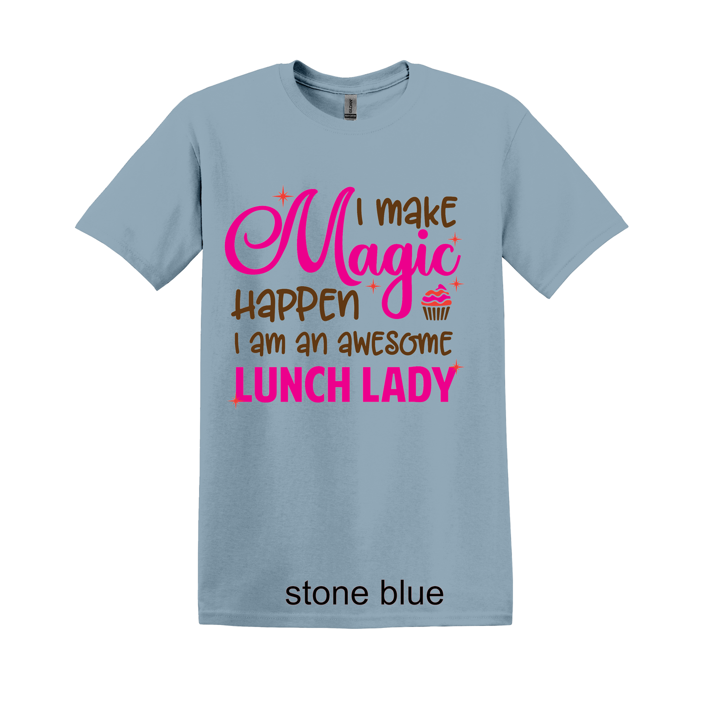 I MAKE MAGIC HAPPEN" I'M AN AWESOME LUNCH LADY