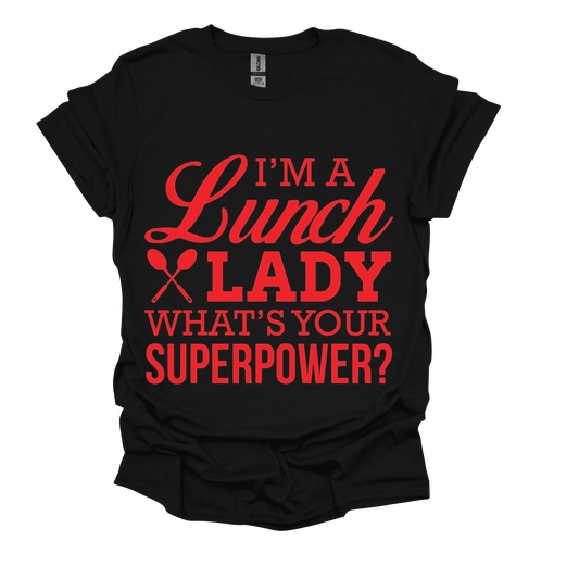 I'M A LUNCH  LADY, WHAT'S YOUR SUPERPOWER?