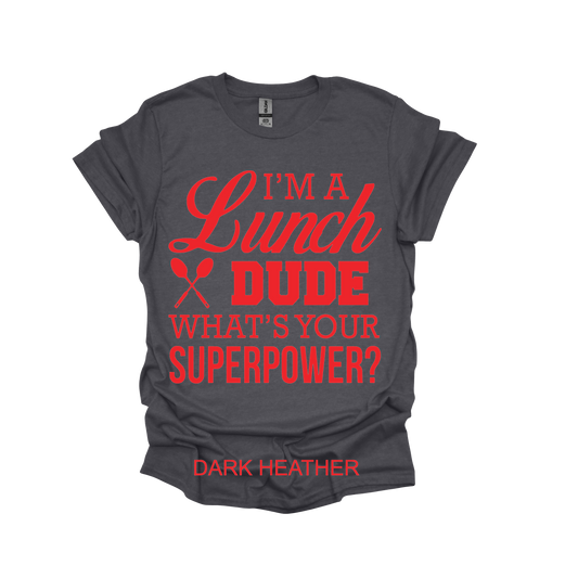 I'M A LUNCH DUDE, WHAT'S YOUR SUPERPOWER?