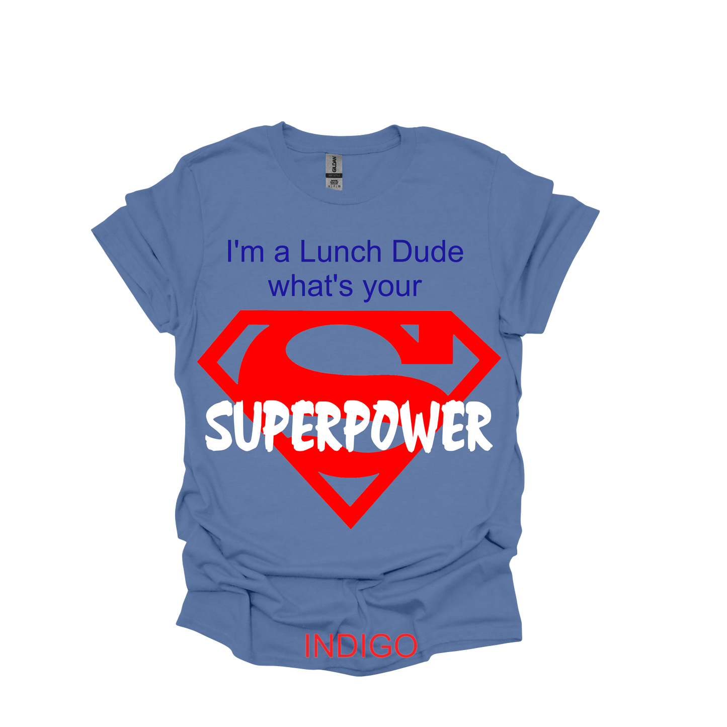 I'M A LUNCH DUDE WHATS YOUR SUPERPOWER, WITH SUPERMAN EMBLEM